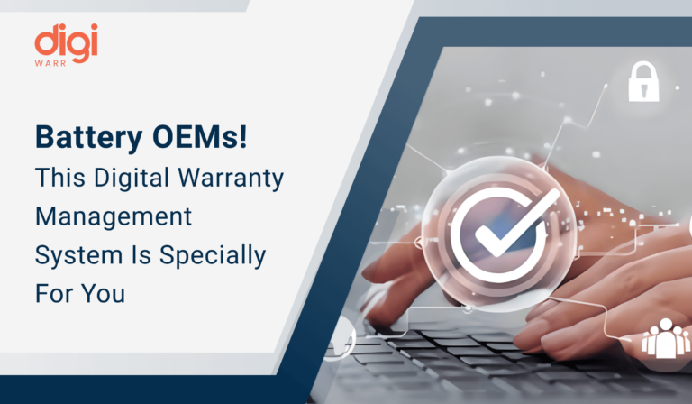 Battery OEMs! This Digital Warranty Management System Is Specially For You